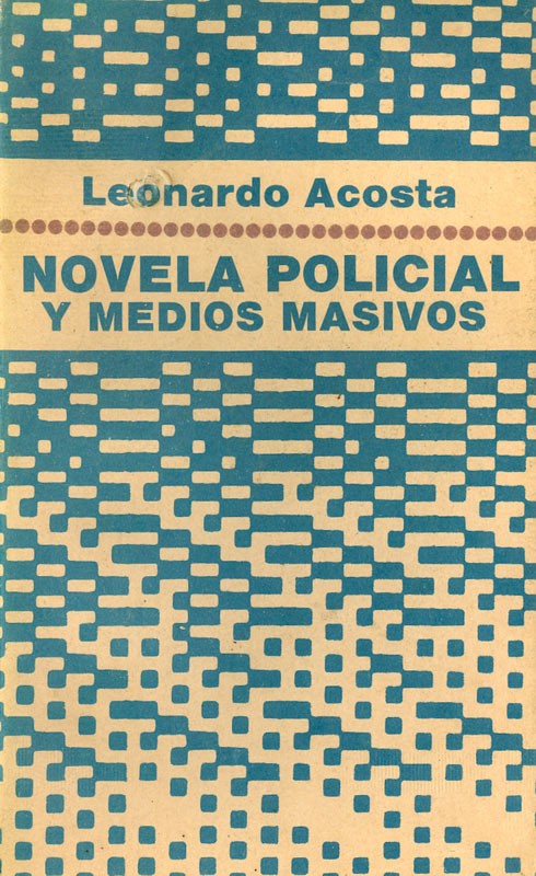 portada del libro Novela Policial y medios masivos de Leonardo Acosta